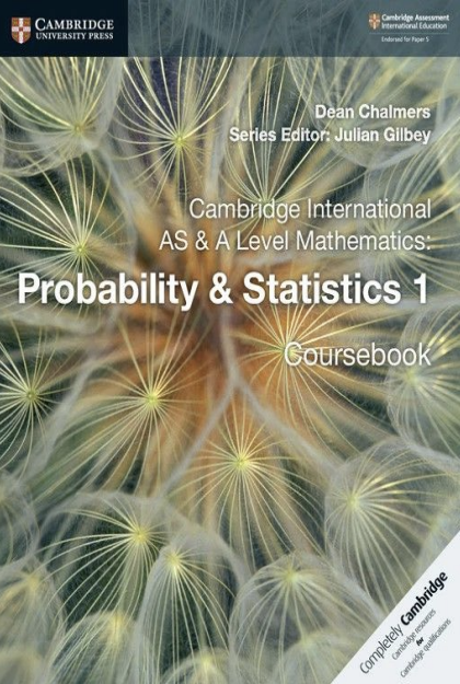 Cambridge International AS and A Level Mathematics: Probability and Statistics 1 Coursebook